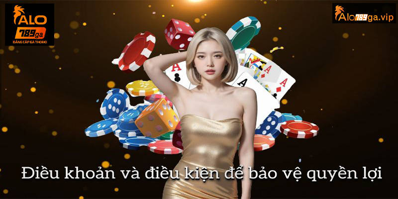 Điều khoản và điều kiện để bảo vệ quyền lợi