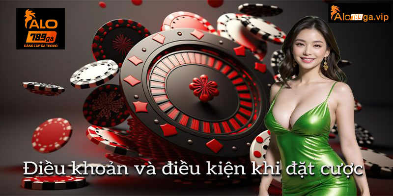 Điều khoản và điều kiện khi đặt cược
